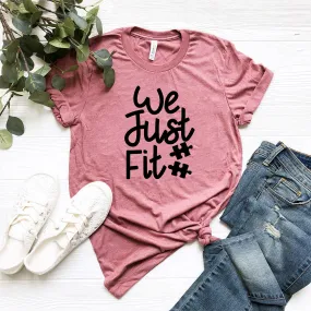 We Just Fit Shirt